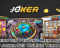 Poin-poin Penting Menang Slot joker123 Online Terbaru